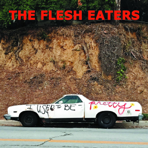 Flesh Eaters - I Used To Be Pretty in the group VINYL / Rock at Bengans Skivbutik AB (3464531)