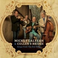 Galyean Mickey & The Cullen's Bridg - Songs From The Blue Ridge in the group CD / Elektroniskt,World Music at Bengans Skivbutik AB (3468706)