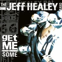 Jeff Healey Band - Get Me Some in the group CD / Blues,Country,Pop-Rock at Bengans Skivbutik AB (3489797)