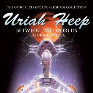 Uriah Heep - Between Two Worlds in the group CD / Pop-Rock at Bengans Skivbutik AB (3492086)