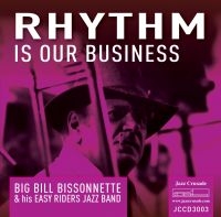 Bissonnette Big Bill & His Easy Rid - Rhythm Is Our Business in the group CD / Jazz at Bengans Skivbutik AB (3498273)