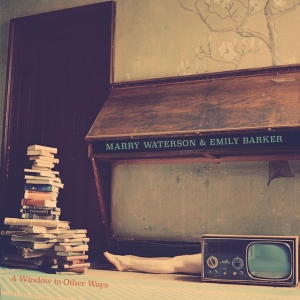 Marry & Emily Barker Waterson - A Window To Other Ways in the group CD / Country,Elektroniskt,World Music at Bengans Skivbutik AB (3506138)