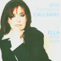 Callaway Ann Hampton - To Ella With Love in the group CD / Jazz at Bengans Skivbutik AB (3506171)