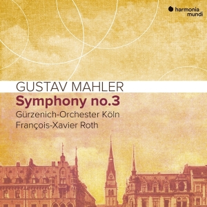 Gurzenich-Orchester Koln / Francois-Xavier Roth - Mahler Symphony No.3 in the group CD / Klassiskt,Övrigt at Bengans Skivbutik AB (3519654)