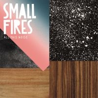 Small Fires - All This Noise in the group CD / Pop-Rock at Bengans Skivbutik AB (3524282)