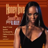 Blandade Artister - Honey LoveSmooth Jazz Plays R.Kell in the group CD / Jazz at Bengans Skivbutik AB (3529592)