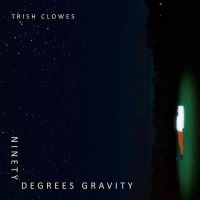 Clowes Trish - Ninety Degrees Gravity in the group CD / Jazz at Bengans Skivbutik AB (3529695)