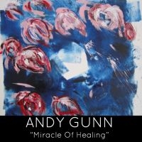 Gunn Andy - Miracle Of Healing in the group CD / Pop-Rock at Bengans Skivbutik AB (3531410)