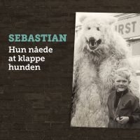 Sebastian - Hun Nåede At Klappe Hunden in the group OUR PICKS /  Christmas gift tip Vinyl at Bengans Skivbutik AB (3533607)