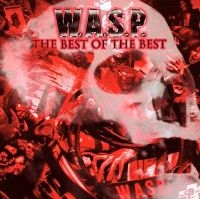 W.A.S.P. - Best Of The Best in the group CD / Hårdrock at Bengans Skivbutik AB (3542372)