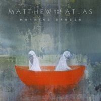 Matthew & The Atlas - Morning Dancer in the group CD / Pop-Rock at Bengans Skivbutik AB (3565539)