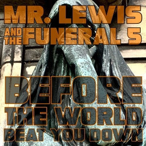 Mr. Lewis & The Funeral 5 - Before The World Beet You Down in the group OUR PICKS /  Christmas gift tip Vinyl at Bengans Skivbutik AB (3636348)