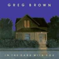 Brown Greg - In The Dark With You in the group CD / Pop-Rock at Bengans Skivbutik AB (3642529)