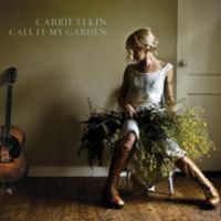 Elkin Carrie - Call It My Garden in the group CD / Country at Bengans Skivbutik AB (3642620)