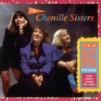 Chenille Sisters - Big Picture And Other Songs For Kid in the group CD / Pop-Rock at Bengans Skivbutik AB (3642673)