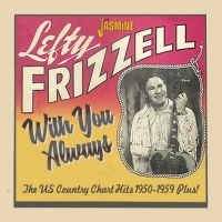 Frizzell Lefty - With You Always - Hits 1950-1959 Pl in the group CD / Country at Bengans Skivbutik AB (3644164)