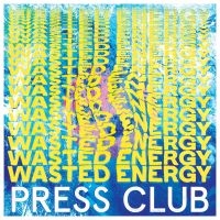 Press Club - Wasted Energy in the group CD / Pop-Rock at Bengans Skivbutik AB (3654292)