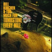 Kirchen Bill & Too Much Fun - Tombstone Every Mile in the group CD / Pop-Rock at Bengans Skivbutik AB (3657683)