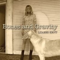 Knott Lizanne - Bones And Gravity in the group CD / Pop-Rock at Bengans Skivbutik AB (3661907)