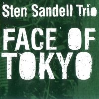 Sandell Sten (Trio) - Face Of Tokyo in the group CD / Jazz at Bengans Skivbutik AB (3664752)