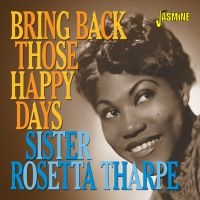 Tharpe Sister Rosetta - Bring Back Those Happy Days in the group CD / Blues,Jazz at Bengans Skivbutik AB (3678774)