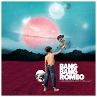 Bang Bang Romeo - A Heartbreaker's Guide To The Galaz in the group CD / Pop-Rock at Bengans Skivbutik AB (3694393)