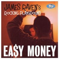 James Raven's Rocking Playground - Easy Money in the group CD / Blues,Finsk Musik,Jazz at Bengans Skivbutik AB (3708691)