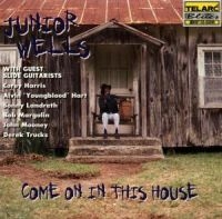 Wells Junior - Come On In This House in the group CD / Blues,Jazz at Bengans Skivbutik AB (3722853)