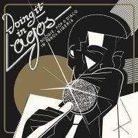 Blandade Artister - Doing It In Lagos: Boogie, Po in the group CD / Elektroniskt,World Music at Bengans Skivbutik AB (3723071)