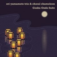 Yamamoto Eri & Choral Chameleon - Goshu Ondo Suite in the group CD / Jazz at Bengans Skivbutik AB (3723611)