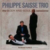 Saisse Phillipe (Trio) - Body And Soul Sessions (Remastered) in the group CD / Jazz at Bengans Skivbutik AB (3723621)