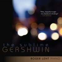 Roger Lent - Sublime Gershwin (Cd+Dvd) in the group CD / Pop-Rock at Bengans Skivbutik AB (3729809)