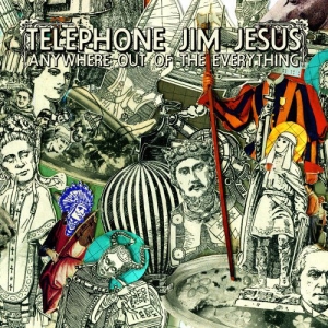 Telephone Jim Jesus - Anywhere Out Of The Everything in the group OUR PICKS / Christmas gift tip CD at Bengans Skivbutik AB (3744456)