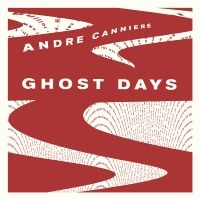 Canniere Andre - Ghost Days in the group CD / Jazz at Bengans Skivbutik AB (3744511)