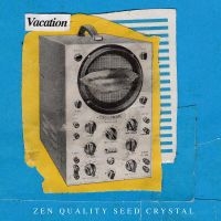 Vacation - Zen Quality Seed Crystal in the group VINYL / Rock at Bengans Skivbutik AB (3763579)