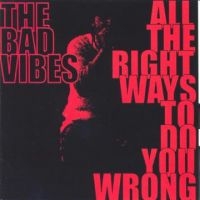 Bad Vibes - All The Right Ways To Do You Wrong in the group CD / Pop-Rock at Bengans Skivbutik AB (3764209)