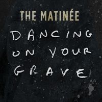 Matinee - Dancing On Your Grave in the group VINYL / Rock at Bengans Skivbutik AB (3768662)