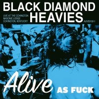 Black Diamond Heavies - Alive As Fuck: Masonic Lodge, Covin in the group CD / Pop-Rock at Bengans Skivbutik AB (3782564)