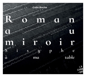 Colin Roche - Roman Au Miroir (Sisyphe A Ma Table) in the group CD / Övrigt at Bengans Skivbutik AB (3824587)