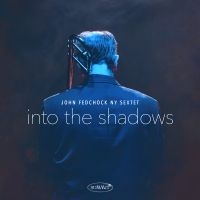 Fedchock John & Ny Sextet - Into The Shadows in the group CD / Jazz at Bengans Skivbutik AB (3834858)