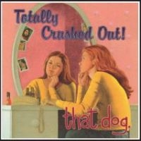 That Dog - Totally Crushed Out in the group VINYL / Jazz,Pop-Rock at Bengans Skivbutik AB (3842156)