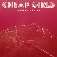 Cheap Girls - Famous Graves in the group VINYL / Pop-Rock at Bengans Skivbutik AB (3842562)