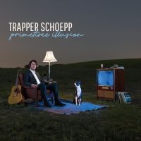 Trapper Schoepp - Primetime Illusion in the group CD / Rock at Bengans Skivbutik AB (3842634)