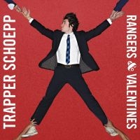 Trapper Schoepp - Rangers & Valentines in the group CD / Pop-Rock at Bengans Skivbutik AB (3842653)