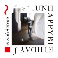 Unhappybirthday - Mondchateau in the group CD / Pop-Rock at Bengans Skivbutik AB (3844481)