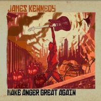 Kennedy James - Make Anger Great Again in the group CD / Pop-Rock at Bengans Skivbutik AB (3848587)