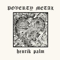 Palm Henrik - Poverty Metal in the group OUR PICKS / Christmas gift tip CD at Bengans Skivbutik AB (3896312)