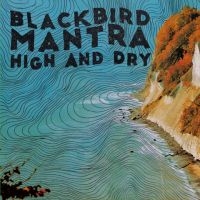 Blackbird Mantra - High And Dry in the group VINYL / Pop-Rock at Bengans Skivbutik AB (3906109)