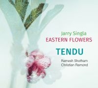 Jarry Singla Eastern Flowers - Tendu in the group CD / Jazz at Bengans Skivbutik AB (3910962)