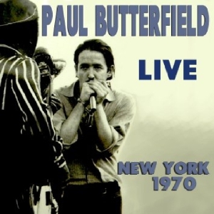 Paul Butterfield - Live New York 1970 in the group CD / Blues,Jazz at Bengans Skivbutik AB (3920560)